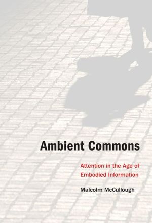 Book Ambient Commons: Attention in the Age of Embodied Information free