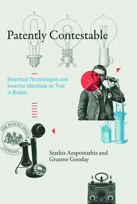 Book Patently Contestable: Electrical Technologies and Inventor Identities on Trial in Britain (Inside Technology) free