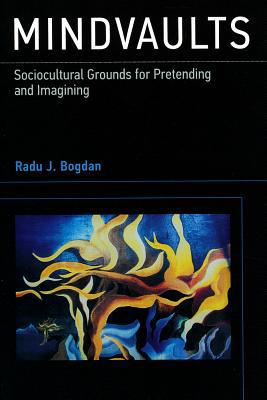 Book Mindvaults: Sociocultural Grounds for Pretending and Imagining (The MIT Press) free