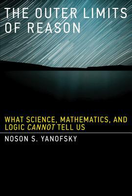 Book The Outer Limits of Reason: What Science, Mathematics, and Logic Cannot Tell Us (MIT Press) free