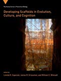 Book Developing Scaffolds in Evolution, Culture, and Cognition (Vienna Series in Theoretical Biology (17)) free
