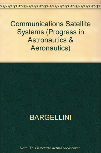 Book Communications satellite systems (Progress in astronautics and aeronautics) free
