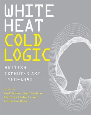 Book White Heat Cold Logic: British Computer Art 1960–1980 (Leonardo) free
