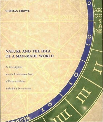 Book Nature and the Idea of a Man-Made World: An Investigation into the Evolutionary Roots of Form and Order in the Built Environment free