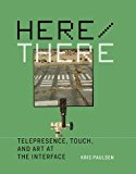Book Here/There: Telepresence, Touch, and Art at the Interface (Leonardo) free