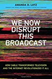 Book We Now Disrupt This Broadcast: How Cable Transformed Television and the Internet Revolutionized It All (The MIT Press) free