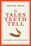 Book The Tales Teeth Tell: Development, Evolution, Behavior (The MIT Press) free