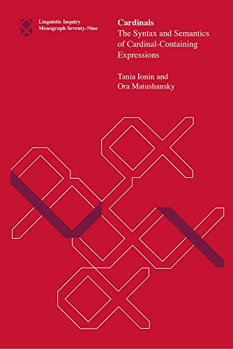 Book Cardinals: The Syntax and Semantics of Cardinal-Containing Expressions (Volume 79) (Linguistic Inquiry Monographs (79)) free