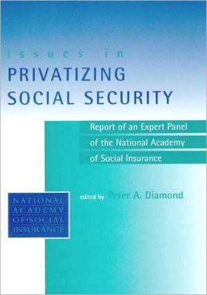 Book Issues in Privatizing Social Security: Report of an Expert Panel of the National Academy of Social Insurance free