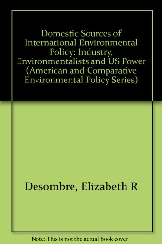 Book Domestic Sources Of International Environmental Policy. Industry: Environmentalists, And U.s. Power, free