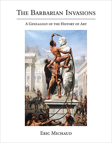 Book The Barbarian Invasions: A Genealogy of the History of Art (October Books) free