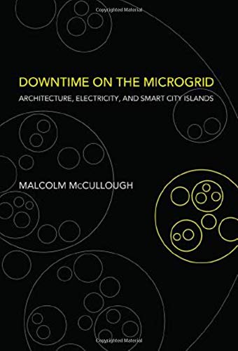 Book Downtime on the Microgrid: Architecture, Electricity, and Smart City Islands (Infrastructures) free