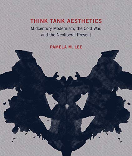 Book Think Tank Aesthetics: Midcentury Modernism, the Cold War, and the Neoliberal Present (The MIT Press) free