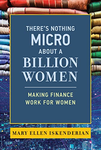 Book There's Nothing Micro about a Billion Women: Making Finance Work for Women free