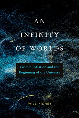 Book An Infinity of Worlds: Cosmic Inflation and the Beginning of the Universe free