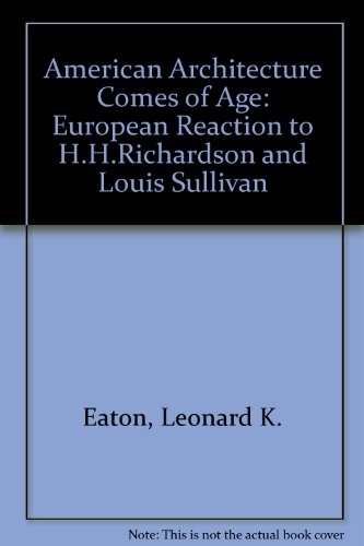 Book American Architecture Comes of Age: European Reaction to H. H. Richardson and Louis Sullivan free