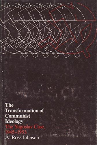 Book The Transformation of Communist Ideology: The Yugoslav Case, 1945-1953 (Studies in communism, revisionism, and revolution) free