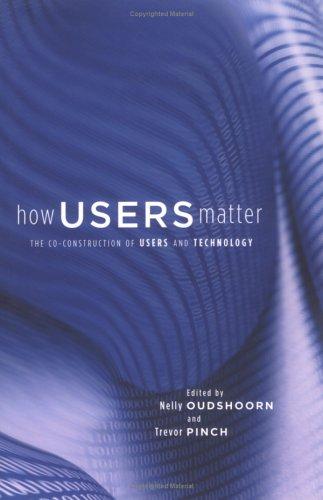 Book How Users Matter: The Co-Construction of Users and Technology (Inside Technology) free
