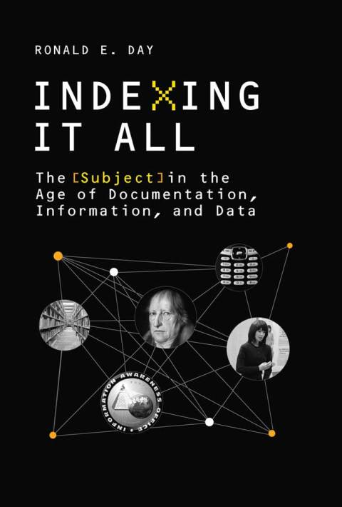 Book Indexing It All: The Subject in the Age of Documentation, Information, and Data (History and Foundations of Information Science) free