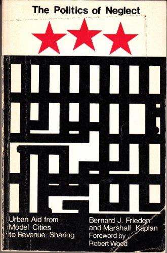 Book The Politics Of Neglect: Urban Aid from Model Cities to Revenue Sharing (Harvard-MIT Joint Center for Urban Studies Series) free