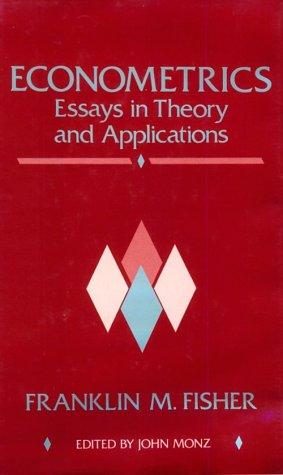 Book Econometrics: Essays in Theory and Applications: Collected Papers of Franklin M. Fisher free