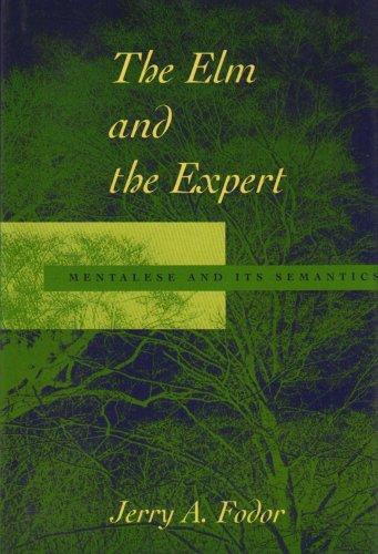 Book The Elm and the Expert: Mentalese and Its Semantics (The Jean Nicod Lectures 1993) free