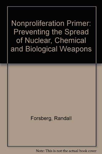 Book Nonproliferation Primer : Preventing the Spread of Nuclear, Chemical and Biological Weapons free
