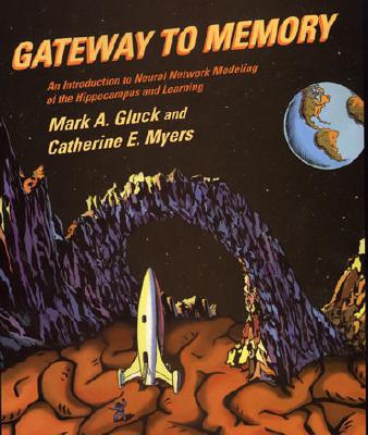 Book Gateway to Memory: An Introduction to Neural Network Modeling of the Hippocampus and Learning (Issues in Clinical and Cognitive Neuropsychology) ... and Cognitive Neuropsychology Series) free