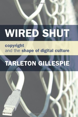 Book Wired Shut: Copyright and the Shape of Digital Culture free