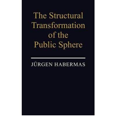 Book The Structural Transformation of the Public Sphere: An Inquiry Into a Category of Bourgeois Society (Studies in Contemporary German Social Thought) free