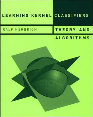 Book Learning Kernel Classifiers: Theory and Algorithms (Adaptive Computation and Machine Learning) free