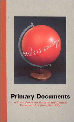 Book Primary Documents: A Sourcebook for Eastern and Central European Art since the 1950s free