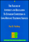 Book The Failure of Antitrust and Regulation to Establish Competition (AEI Studies in Telecommunications Deregulation) free
