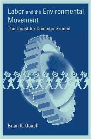 Book Labor and the Environmental Movement: The Quest for Common Ground (Urban and Industrial Environments) free