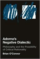 Book Adorno's Negative Dialectic: Philosophy and the Possibility of Critical Rationality (Studies in Contemporary German Social Thought) free