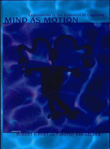 Book Mind As Motion: Explorations In The Dynamics Of Cognition free
