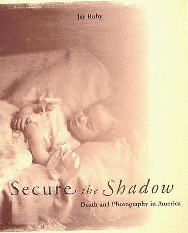 Book Secure the Shadow: Death and Photography in America free