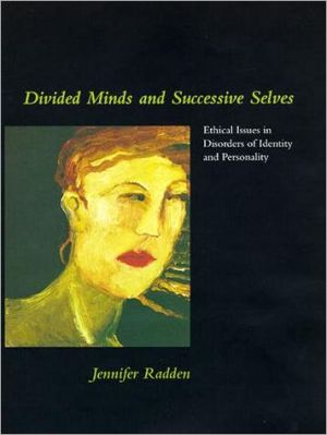 Book Divided Minds and Successive Selves: Ethical Issues in Disorders of Identity and Personality free
