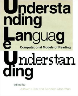 Book Understanding Language Understanding: Computational Models of Reading (Language, Speech, and Communication) free