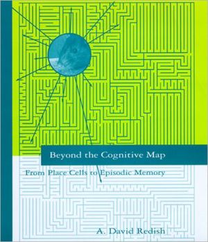 Book Beyond The Cognitive Map: From Place Cells To Episodic Memory free