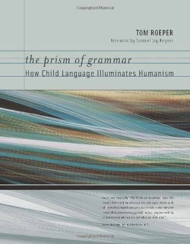 Book The Prism of Grammar: How Child Language Illuminates Humanism (Bradford Books) free