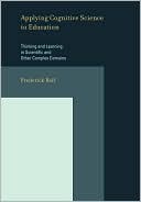 Book Applying Cognitive Science to Education: Thinking and Learning in Scientific and Other Complex Domains (MIT Press) free