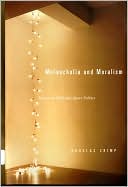 Book Melancholia and Moralism: Essays on AIDS and Queer Politics (The MIT Press) free