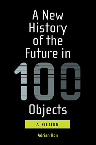 Book A New History of the Future in 100 Objects: A Fiction free