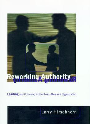 Book Reworking Authority: Leading and Following in a Post-Modern Organization free