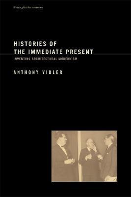 Book Histories of the Immediate Present: Inventing Architectural Modernism (Writing Architecture) free