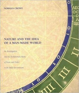 Book Norman Crowe ( Author )(Nature and the Idea of a Man-Made World: An Investigation Into the Evolutionary Roots of Form and Order in the Built Environment (Revised) ) Paperback free
