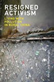 Book Resigned Activism: Living with Pollution in Rural China (Urban and Industrial Environments) free
