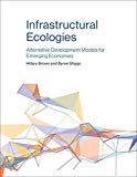 Book Infrastructural Ecologies: Alternative Development Models for Emerging Economies (The MIT Press) free
