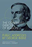 Book The Continued Exercise Of Reason: Public Addresses By George Boole (the Mit Press) free